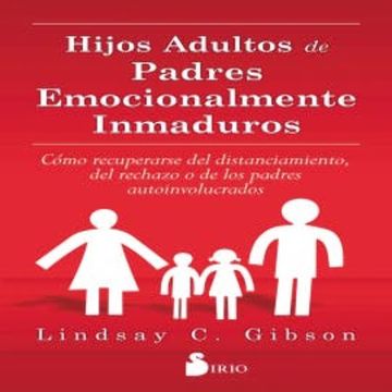 HIJOS ADULTOS DE PADRES EMOCIONALMENTE INMADUROS audiobook, Lindsay C. Gibson