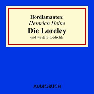 Hördiamanten: "Die Loreley" und andere Gedichte, Heinrich Heine