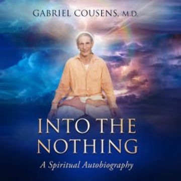 Into the Nothing audiobook, Gabriel Cousens MD