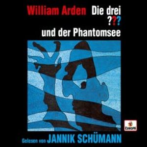 Jannik Schümann liest: Die drei ??? und der Phantomsee, Robert Arthur