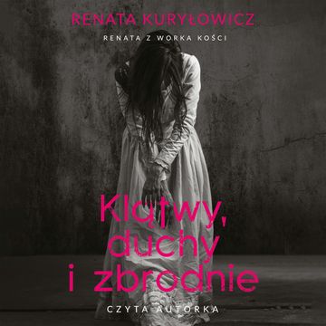Klątwy, duchy i zbrodnie audiobook, Renata Kuryłowicz