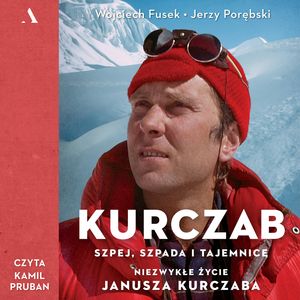Kurczab, szpada, szpej i tajemnice. Niezwykłe życie Janusza Kurczaba, Jerzy Porębski, Wojciech Fusek