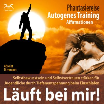 Läuft bei mir! Selbstbewusstsein und Selbstvertrauen stärken für Jugendliche durch Tiefenentspannung beim Einschlafen audiobook, Franziska Diesmann, Torsten Abrolat