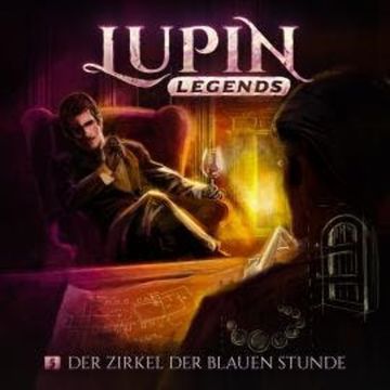 Lupin Legends, Folge 5: Der Zirkel der blauen Stunde audiobook, Paul Burghardt