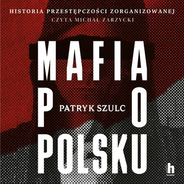 Mafia po polsku audiobook, Patryk Szulc