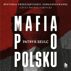 Mafia po polsku, Patryk Szulc