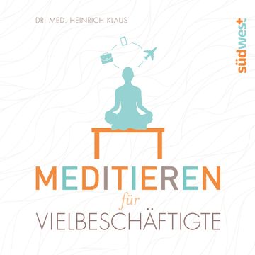 Meditieren für Vielbeschäftigte, Heinrich Klaus