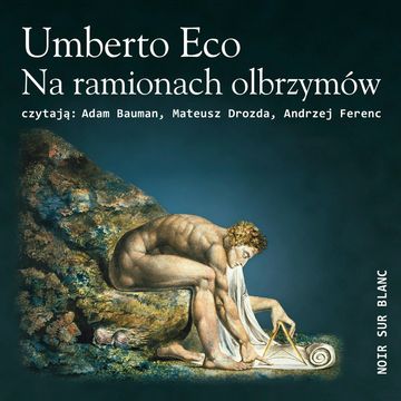 Na ramionach olbrzymów audiobook, Umberto Eco