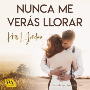 Nunca me verás llorar audiobook, Kris L. Jordan
