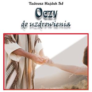 Oczy do uzdrowienia, Tadeusz Hajduk SJ