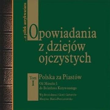 Opowiadania z dziejów ojczystych. Tom 1 audiobook, Bronisław Gebert, Gizela Gebert