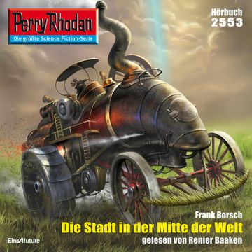 Perry Rhodan 2553: Die Stadt in der Mitte der Welt audiobook, Frank Borsch