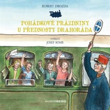 Pohádkové prázdniny u přednosty Drahoráda audiobook, Robert Drozda