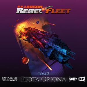 Rebel Fleet. Tom 2. Flota Oriona, B.V. Larson