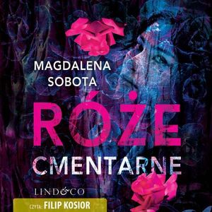 Róże cmentarne. Śledztwa Herminy Wasylik. Tom 3, Magdalena Sobota