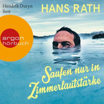 Saufen nur in Zimmerlautstärke audiobook, Hans Rath