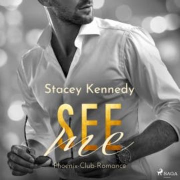 See Me (Phoenix Club-Reihe 4) audiobook, Stacey Kennedy