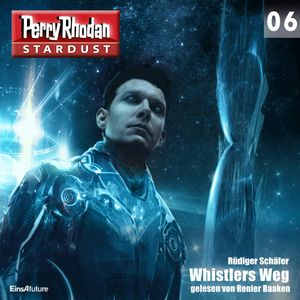 Whistlers Weg (Perry Rhodan Stardust 06), Rüdiger Schäfer