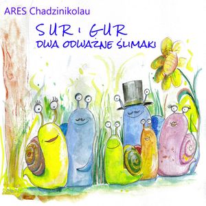 Sur i Gur, dwa odważne ślimaki, Ares Chadzinikolau