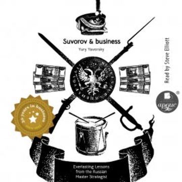 Suvorov & business. Everlasting lessons from the russian master strategist audiobook, Yury Yavorsky