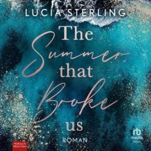 The Summer That Broke Us, Lucia Sterling