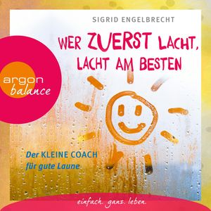 Wer zuletzt lacht, lacht am besten - Der kleine Coach für gute Laune, Sigrid Engelbrecht