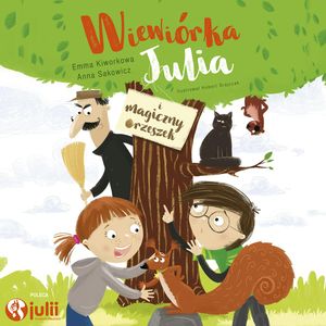 Wiewiórka Julia i magiczny orzeszek, Anna Sakowicz, Emma Kiworkowa