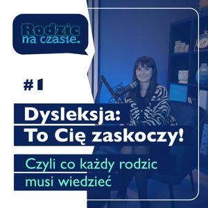 #1 Dysleksja: To cię zaskoczy! Czyli co każdy rodzic musi wiedzieć - Anna Sierpniak-Gocławska, Sylwia Wilczyńska