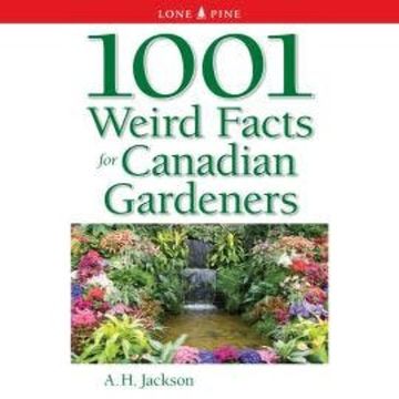 1001 Weird Facts for Canadian Gardeners (Unabridged) audiobook, A.H. Jackson