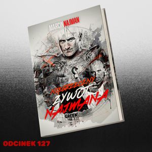 #127 – NAJNOWSZA KSIĄŻKA MARCINA NAJMANA (I ŻYCIE TEGOŻ), Mateusz Płocha, Szymon Żurawski