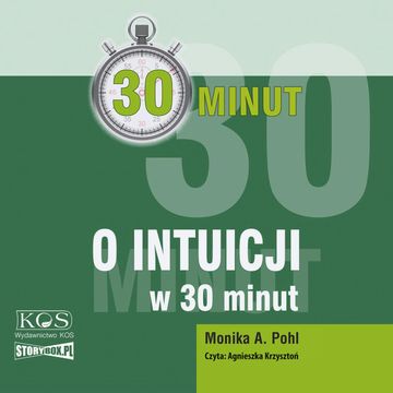 30 minut. O intuicji w 30 minut audiobook, Monika A. Pohl
