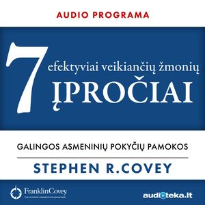 7 efektyviai veikiančių žmonių įpročiai - audioprograma, Stephen R. Covey