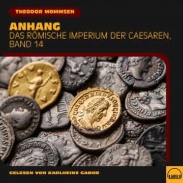 Anhang (Das Römische Imperium der Caesaren, Band 14) audiobook, Theodor Mommsen