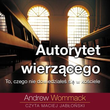 Autorytet wierzącego audiobook, Andrew Wommack