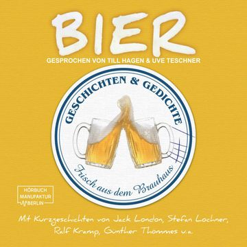 Bier - Geschichten und Gedichte frisch aus dem Brauhaus (ungekürzt) audiobook, Günther Thömmes, Jack London, Ralf Kramp, Stefan Lochner