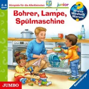 Bohrer, Lampe, Spülmaschine [Wieso? Weshalb? Warum? JUNIOR Folge 76], Andrea Erne