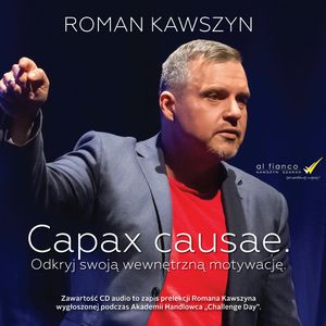 Capax causae. Odkryj swoją wewnętrzną motywację, Roman Kawszyn