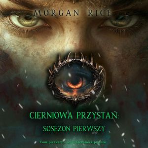 Cierniowa przystań: Sezon pierwszy (Tom pierwszy z serii Cierniowa przystań), Morgan Rice