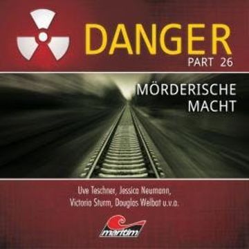 Danger, Part 26: Mörderische Macht audiobook, Markus Duschek