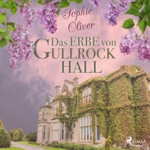Das Erbe von Gullrock Hall, Sophie Oliver