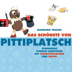 Das Schönste von Pittiplatsch. Spannende Kobold-Abenteuer mit Schnatterinchen und Moppi, Ingeborg Feustel