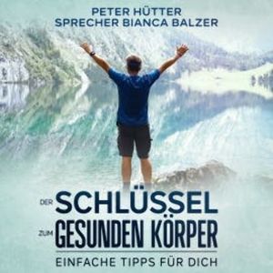 Der Schlüssel zum gesunden Körper, Peter Hütter