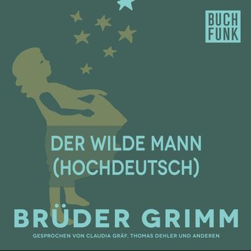 Der wilde Mann (Hochdeutsch) audiobook, Gebrüder Grimm