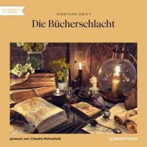 Die Bücherschlacht (Ungekürzt), Jonathan Swift