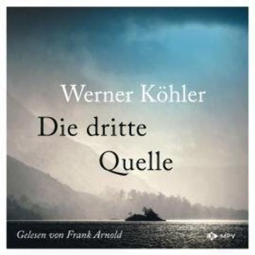 Die dritte Quelle (ungekürzt) audiobook, Werner Köhler