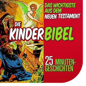Die Kinderbibel: Das Wichtigste aus dem Neuen Testament audiobook, Nina Reymann
