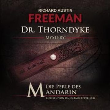 Die Perle des Mandarin - Dr. Thorndyke Mysterys, Folge 2 (Ungekürzt) audiobook, Ascan von Bargen, Richard Austin Freemann