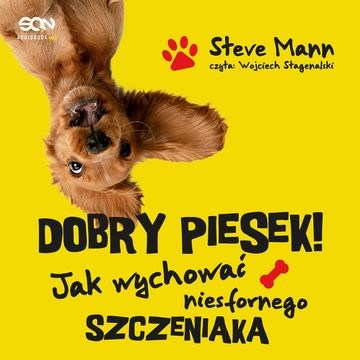 Dobry piesek. Jak wychować niesfornego szczeniaka audiobook, Steve Mann