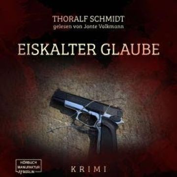 Eiskalter Glaube (ungekürzt) audiobook, Thoralf Schmidt