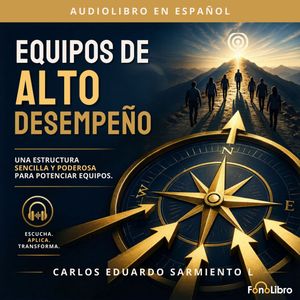 Equipos de Alto Desempeño (Abreviado), Carlos Eduardo Sarmiento